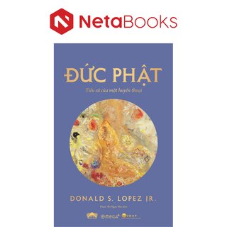 Đức Phật - Tiểu Sử Của Một Huyền Thoại - Donald S. Lopez, Jr.