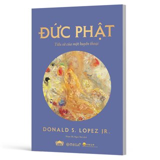 Đức Phật - Tiểu Sử Của Một Huyền Thoại - Donald S. Lopez, Jr.