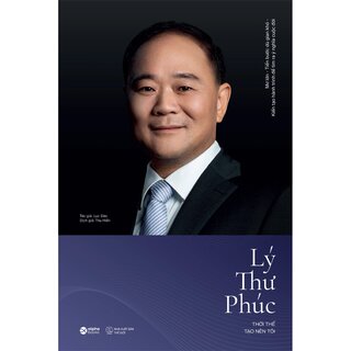 Lý Thư Phúc - Thời Thế Tạo Nên Tôi - Lục Đào