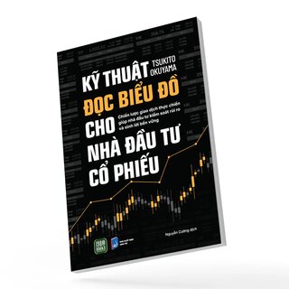 Kỹ Thuật Đọc Biểu Đồ Cho Nhà Đầu Tư Cổ Phiếu - Tsukito Okuyama