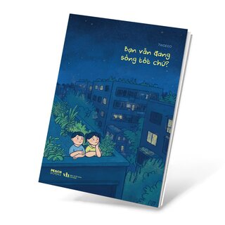 Bạn Vẫn Đang Sống Tốt Chứ? - Twoego