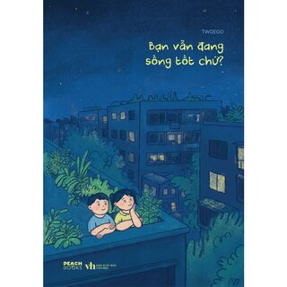 Bạn Vẫn Đang Sống Tốt Chứ? - Twoego