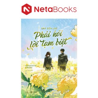 Sắp Đến Lúc Phải Nói Lời Tạm Biệt - Amane Nagatsuki