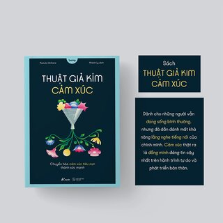 Thuật Giả Kim Cảm Xúc - Chuyển Hóa Cảm Xúc Tiêu Cực Thành Sức Mạnh - Kazuko Ishihara