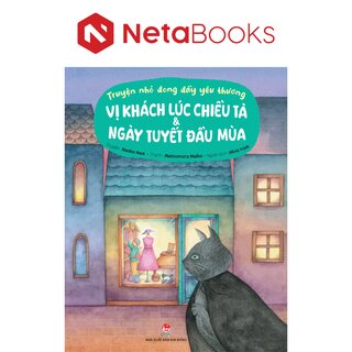 Truyện Nhỏ Đong Đầy Yêu Thương - Vị Khách Lúc Chiều Tà Và Ngày Tuyết Đầu Mùa - Naoko Awa