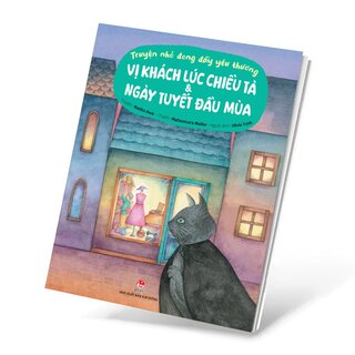 Truyện Nhỏ Đong Đầy Yêu Thương - Vị Khách Lúc Chiều Tà Và Ngày Tuyết Đầu Mùa - Naoko Awa