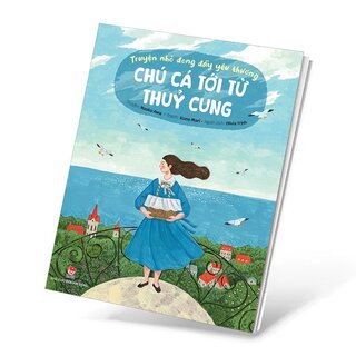 Truyện Nhỏ Đong Đầy Yêu Thương - Chú Cá Tới Từ Thủy Cung - Naoko Awa