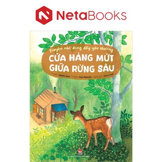 Truyện Nhỏ Đong Đầy Yêu Thương - Cửa Hàng Mứt Giữa Rừng Sâu - Naoko Awa
