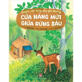 Truyện Nhỏ Đong Đầy Yêu Thương - Cửa Hàng Mứt Giữa Rừng Sâu - Naoko Awa