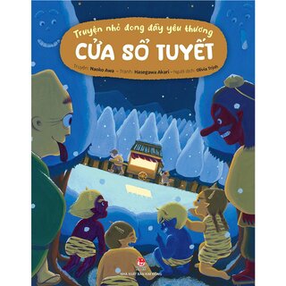 Truyện Nhỏ Đong Đầy Yêu Thương - Cửa Sổ Tuyết - Naoko Awa