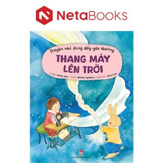 Truyện Nhỏ Đong Đầy Yêu Thương - Thang Máy Lên Trời - Naoko Awa