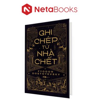 Ghi Chép Từ Nhà Chết - Fyodor Dostoyevsky (Bìa Cứng)