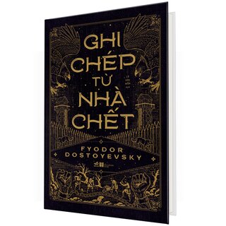 Ghi Chép Từ Nhà Chết - Fyodor Dostoyevsky (Bìa Cứng)