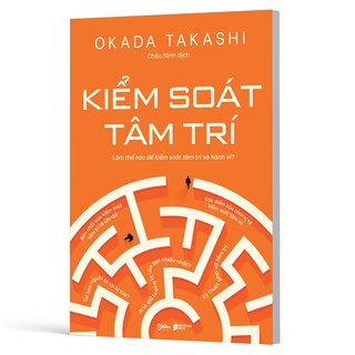 Kiểm Soát Tâm Trí - Làm Thế Nào Để Kiểm Soát Tâm Trí Và Hành Vi - Okada Takashi