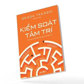 Kiểm Soát Tâm Trí - Làm Thế Nào Để Kiểm Soát Tâm Trí Và Hành Vi - Okada Takashi