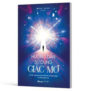 Hướng Dẫn Sử Dụng Giấc Mơ - 120 Bài Tập Khám Phá Tiềm Thức Và Thông Điệp Từ Những Giấc Mơ - Tree Carr