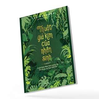 Thuật Giả Kim Của Nhân Sinh - Cách Hiện Thực Hóa Tương Lai Do Chính Tay Bạn Thiết Kế - Lee Hayoung