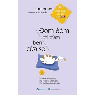 Hành Trang Vào Đời Cho Gen Z - Đom Đóm Thì Thầm Bên Cửa Sổ - Lưu Dung