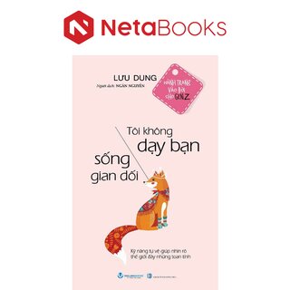 Hành Trang Vào Đời cho Gen Z - Tôi Không Dạy Bạn Sống Gian Dối - Lưu Dung