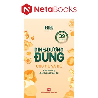Dinh Dưỡng Đúng Cho Mẹ Và Bé - Khởi Đầu Vàng Cho 1000 Ngày Đầu Đời