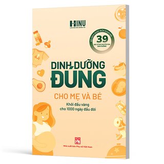 Dinh Dưỡng Đúng Cho Mẹ Và Bé - Khởi Đầu Vàng Cho 1000 Ngày Đầu Đời