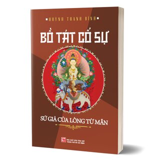 Bồ Tát Cố Sự - Sứ Giả Của Lòng Từ Mẫn - Huỳnh Thanh Bình