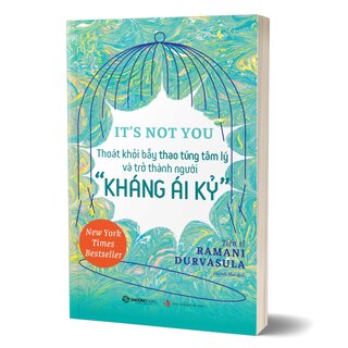 It’s Not You - Thoát Khỏi Bẫy Thao Túng Tâm Lý Và Trở Thành Người Kháng Ái Kỉ - Ramani Durvasula