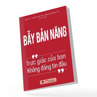 Bẫy Bản Năng - Trực Giác Của Bạn Không Đáng Tin Đâu - Seth Stephens-Davidowitz