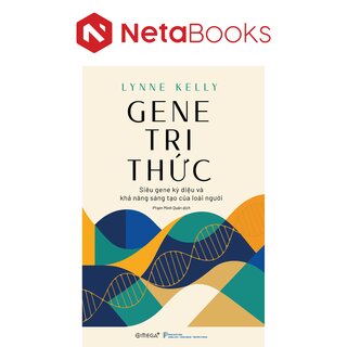 Gene Tri Thức - Siêu Gene Kỳ Diệu Và Khả Năng Sáng Tạo Của Loài Người - Lynne Kelly
