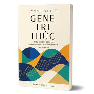 Gene Tri Thức - Siêu Gene Kỳ Diệu Và Khả Năng Sáng Tạo Của Loài Người - Lynne Kelly