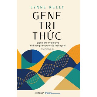 Gene Tri Thức - Siêu Gene Kỳ Diệu Và Khả Năng Sáng Tạo Của Loài Người - Lynne Kelly