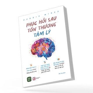 Phục Hồi Sau Tổn Thương Tâm Lý - Debbie Mirza