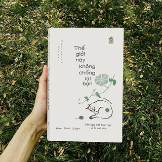 Thế Giới Này Không Chống Lại Bạn - Mỗi Ngày Một Thiền Ngữ Soi Tỏ Cuộc Sống - Ryunosuke Koike