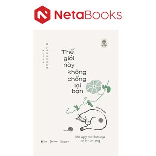 Thế Giới Này Không Chống Lại Bạn - Mỗi Ngày Một Thiền Ngữ Soi Tỏ Cuộc Sống - Ryunosuke Koike
