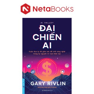 Đại Chiến AI - Cuộc Đua Tỷ Đô Giữa Các Đế Chế Công Nghệ Trong Kỷ Nguyên Trí Tuệ Nhân Tạo - Gary Rivlin