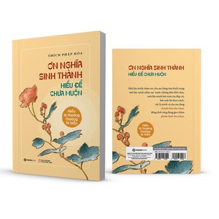 Ơn Nghĩa Sinh Thành - Hiểu Để Chưa Muộn - Thích Pháp Hòa