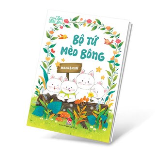 Tủ Sách Tuổi Thần Tiên - Bộ Tứ Mèo Bông - Mai Đậu Hũ