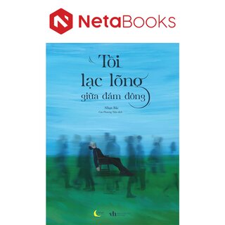 Tôi Lạc Lõng Giữa Đám Đông - Nhạn Bắc