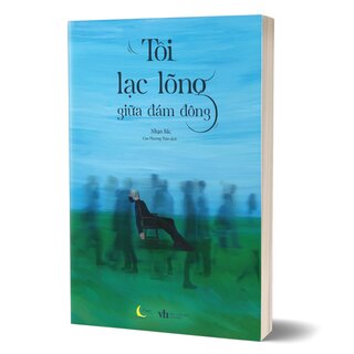 Tôi Lạc Lõng Giữa Đám Đông - Nhạn Bắc