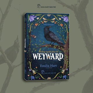 Những Người Phụ Nữ Weyward - Emilia Hart