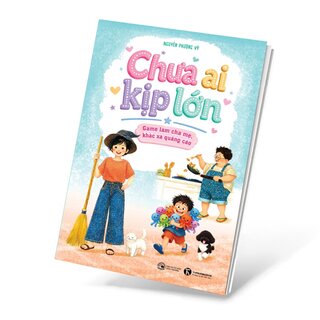 Chưa Ai Kịp Lớn - Game Làm Cha Mẹ, Khác Xa Quảng Cáo - Nguyễn Phượng Vỹ