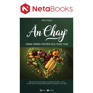 Ăn Chay - Hành Trình Chuyển Hoá Thân Tâm - Zen Phan