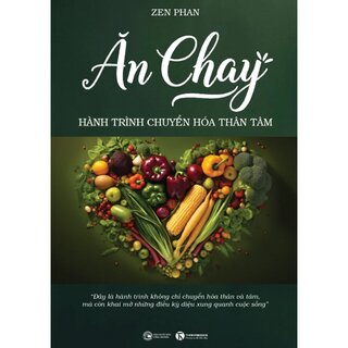 Ăn Chay - Hành Trình Chuyển Hoá Thân Tâm - Zen Phan