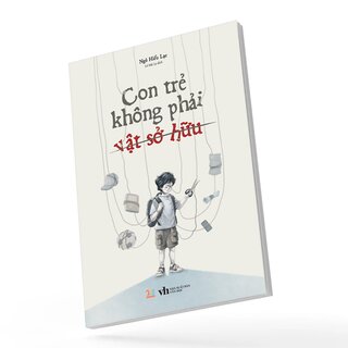 Con Trẻ Không Phải Vật Sở Hữu - Ngô Hiểu Lạc