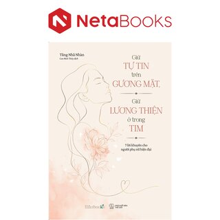 Giữ Tự Tin Trên Gương Mặt, Giữ Lương Thiện Ở Trong Tim - Tăng Nhã Nhàn