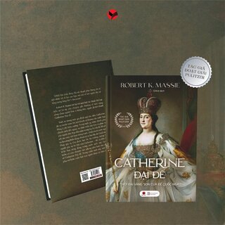Catherine Đại Đế - Thời Đại Vàng Son Của Đế Quốc Nga - Robert K. Massie (Bìa Cứng)