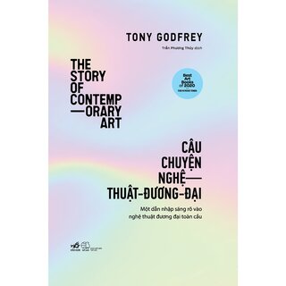Câu Chuyện Nghệ Thuật Đương Đại - Tony Godfrey (Bìa Cứng)