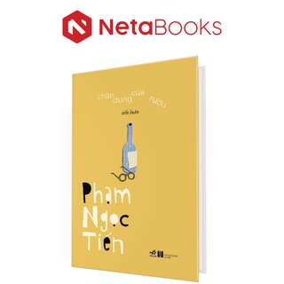 Chân Dung Của Rượu - Tiểu Luận - Phạm Ngọc Tiến (Bìa Cứng)