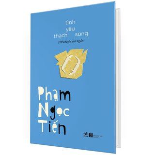 Tình Yêu Thạch Sùng - 100 Truyện Cực Ngắn - Phạm Ngọc Tiến (Bìa Cứng)