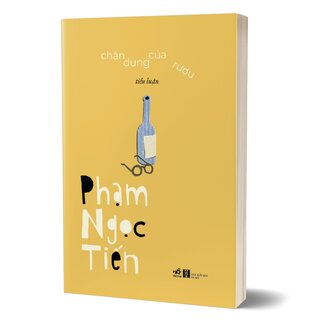 Chân Dung Của Rượu - Tiểu Luận - Phạm Ngọc Tiến